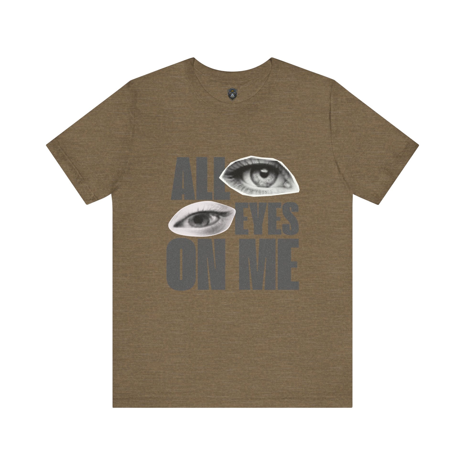All Eyes on Me  Tee, Casual Graphic Shirt, Perfect Gift for Trendsetters