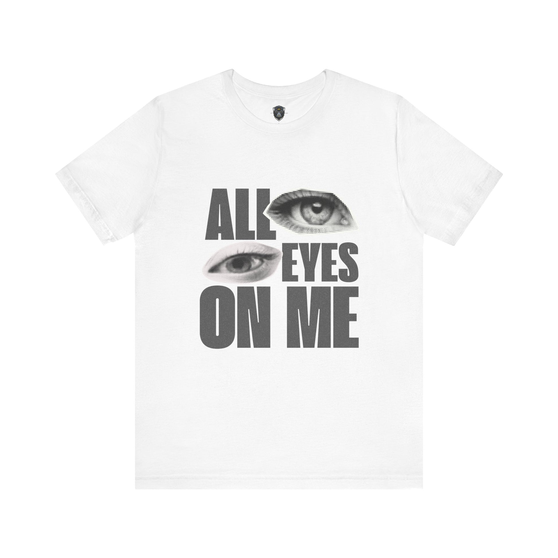 All Eyes on Me Tee, Casual Graphic Shirt, Perfect Gift for Trendsetters