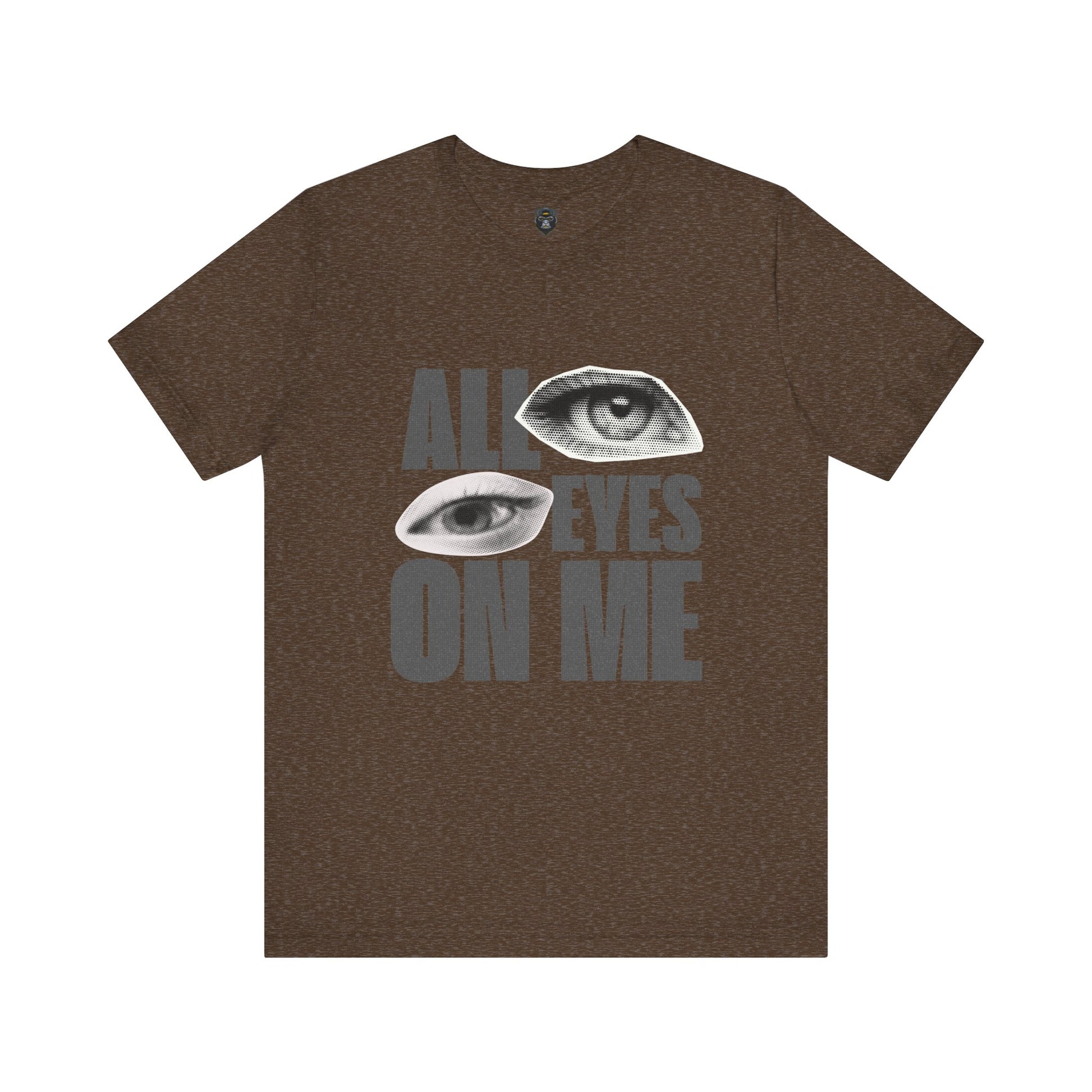 All Eyes on Me  Tee, Casual Graphic Shirt, Perfect Gift for Trendsetters