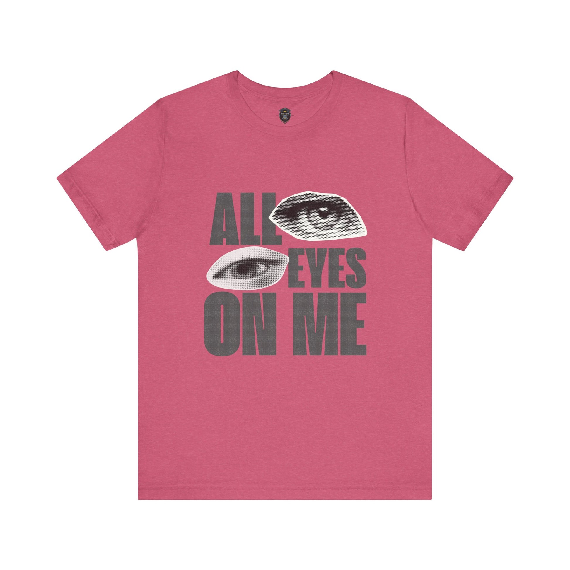 All Eyes on Me  Tee, Casual Graphic Shirt, Perfect Gift for Trendsetters