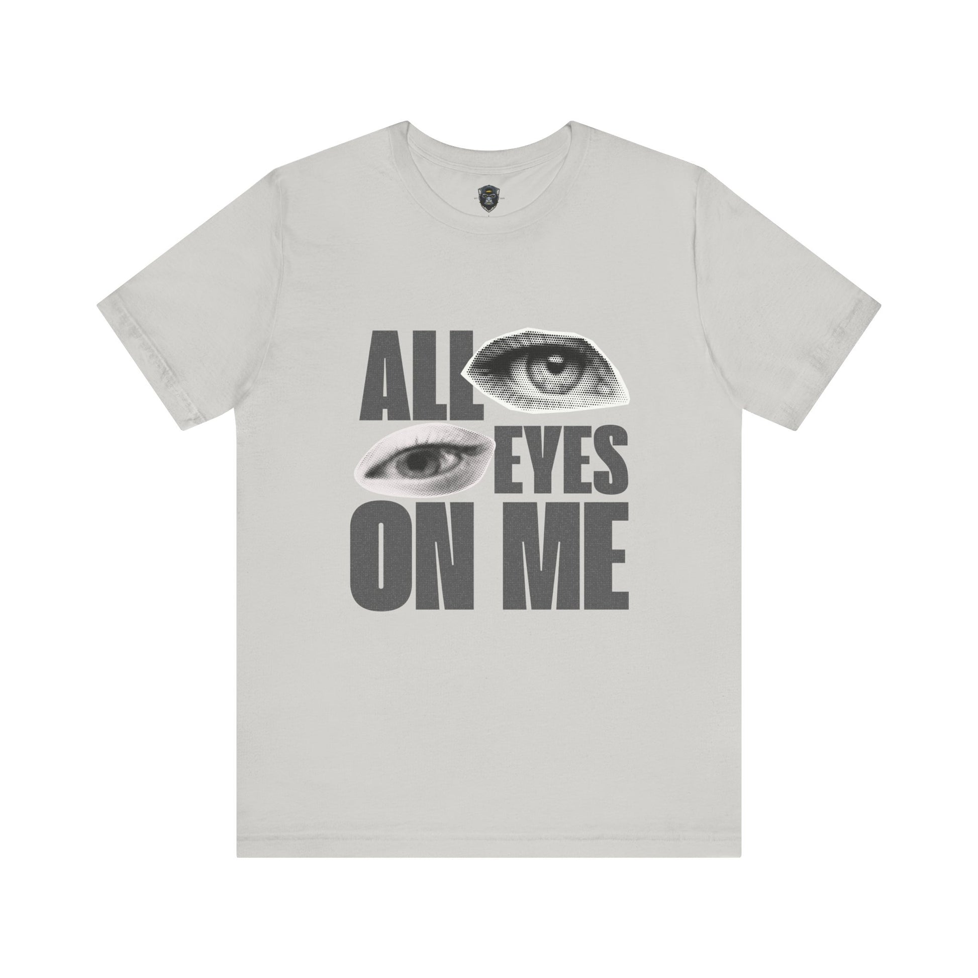 All Eyes on Me  Tee, Casual Graphic Shirt, Perfect Gift for Trendsetters