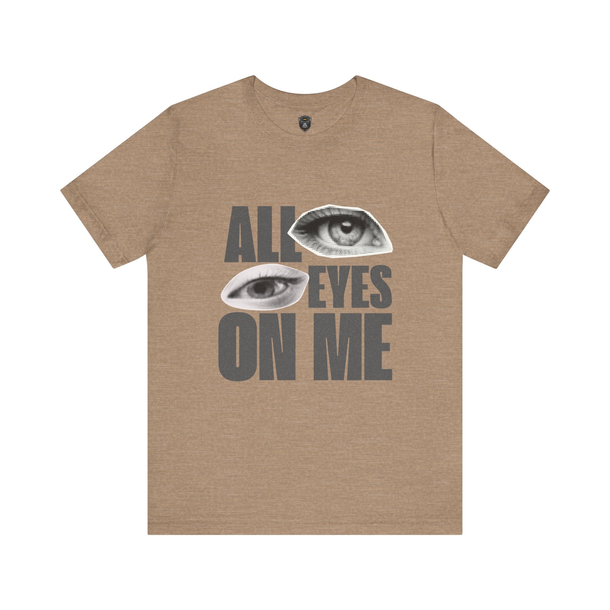 All Eyes on Me  Tee, Casual Graphic Shirt, Perfect Gift for Trendsetters