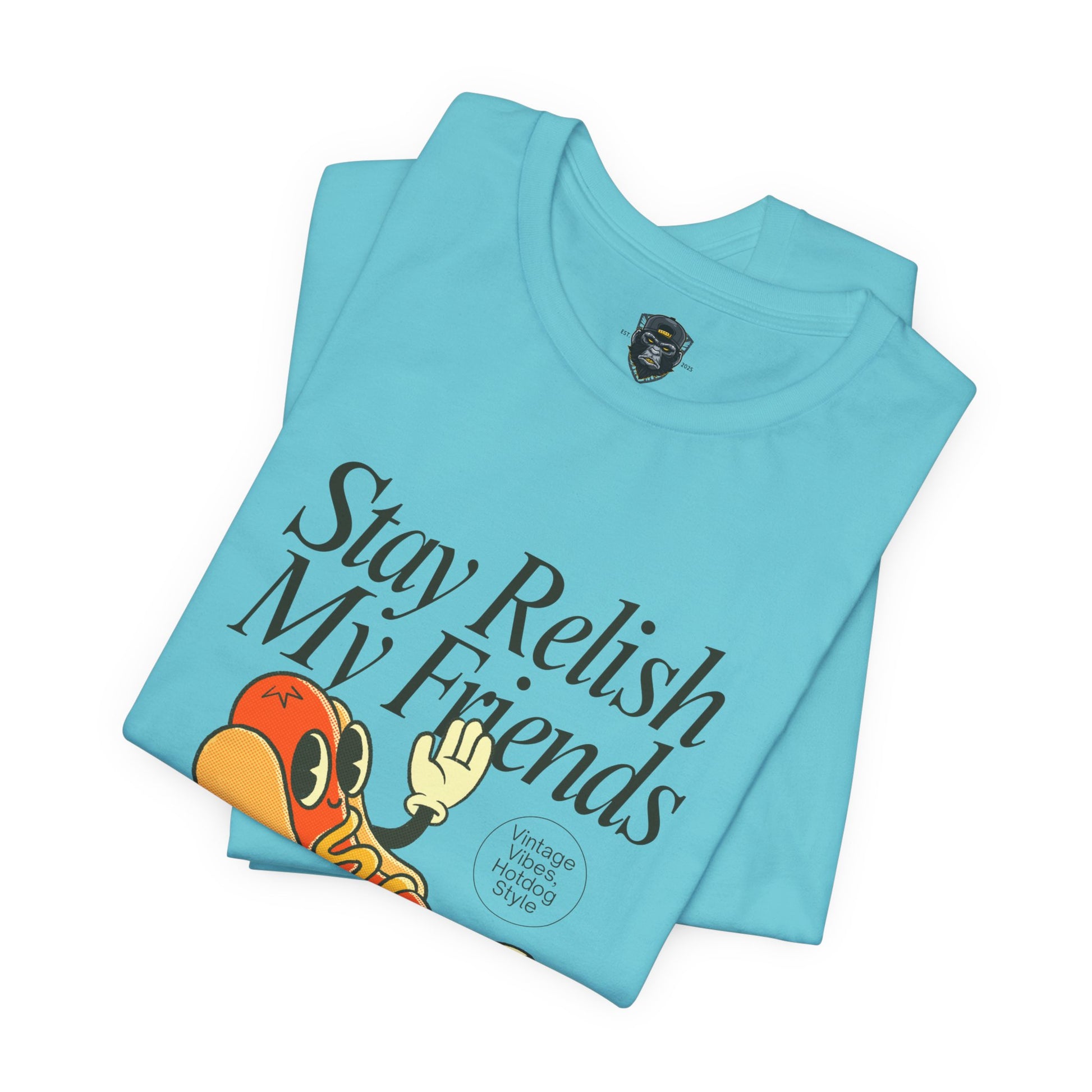 Stay Relish My Friends Tee - Fun Summer Style for Food Lovers, Casual Wear