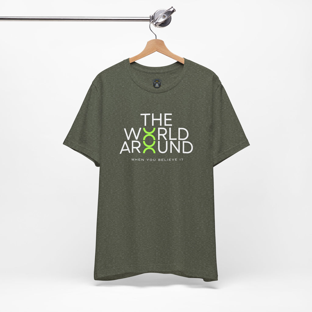 The World Around Tee - Motivational Quote Shirt, Casual Wear, Gift for Friends