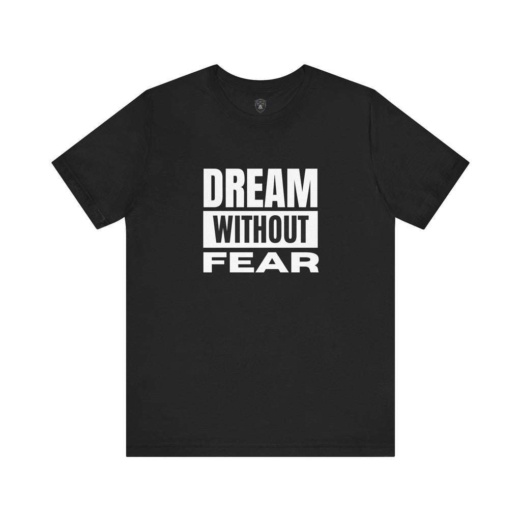 Inspirational Graphic Tee - "Dream Without Fear" - Motivational T-Shirt, Streetwear