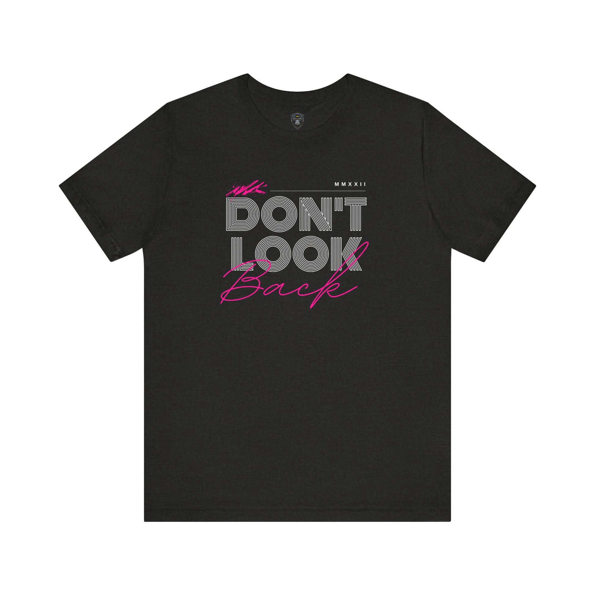 Don't Look Back Tee - Motivational Unisex Jersey Short Sleeve Shirt