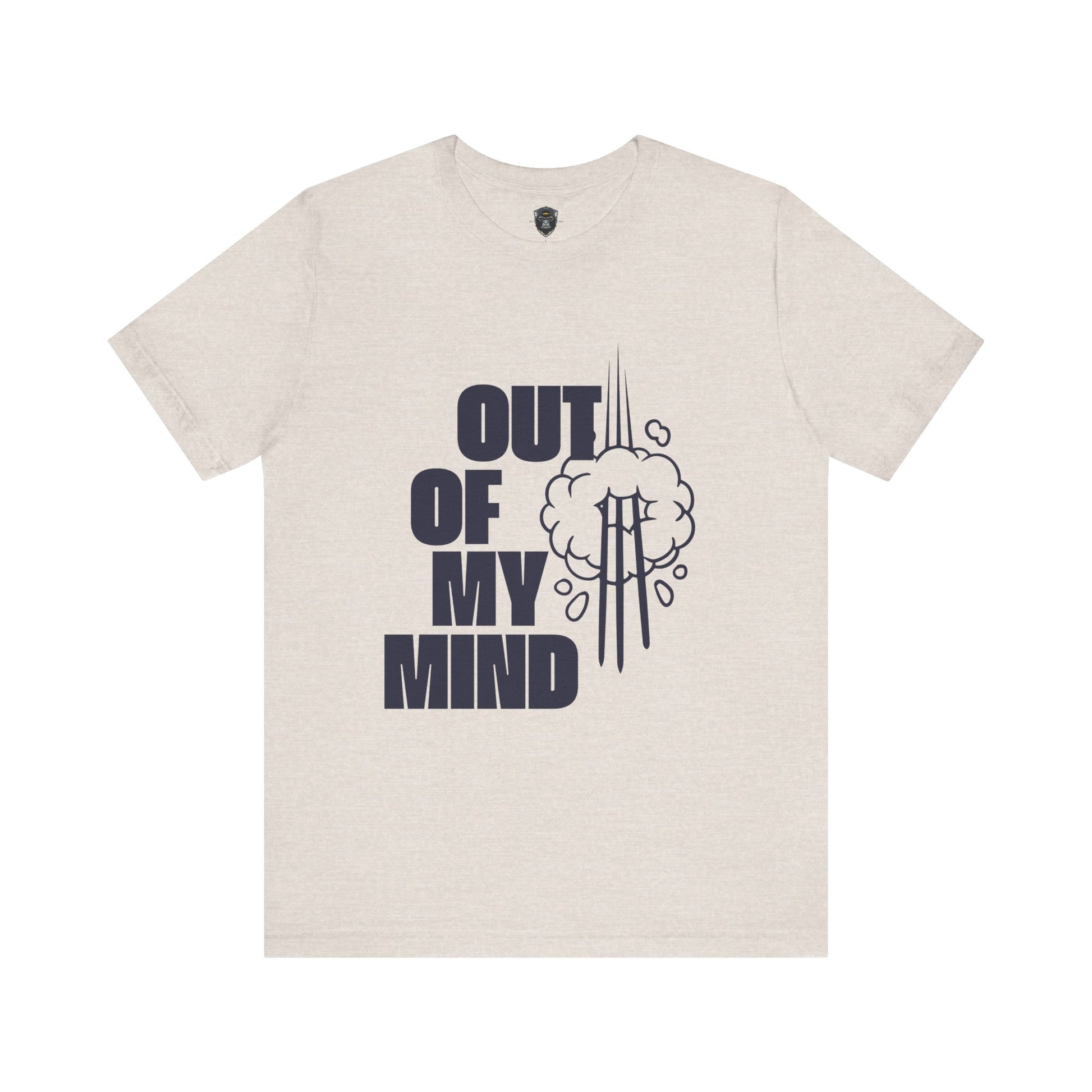 Out of My Mind Tee, Funny Graphic Shirt, Casual Wear, Gift for Friends