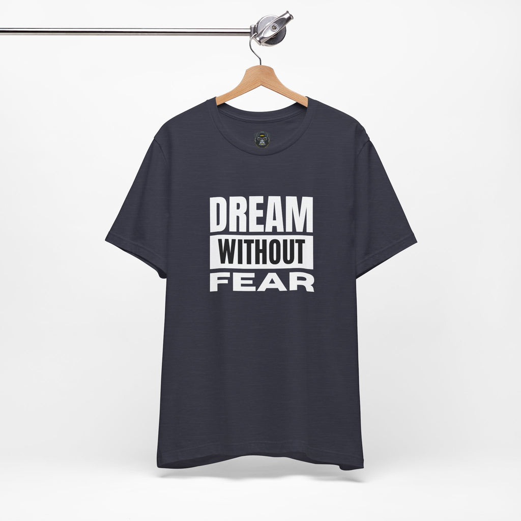 Inspirational Graphic Tee - "Dream Without Fear" - Motivational T-Shirt, Streetwear