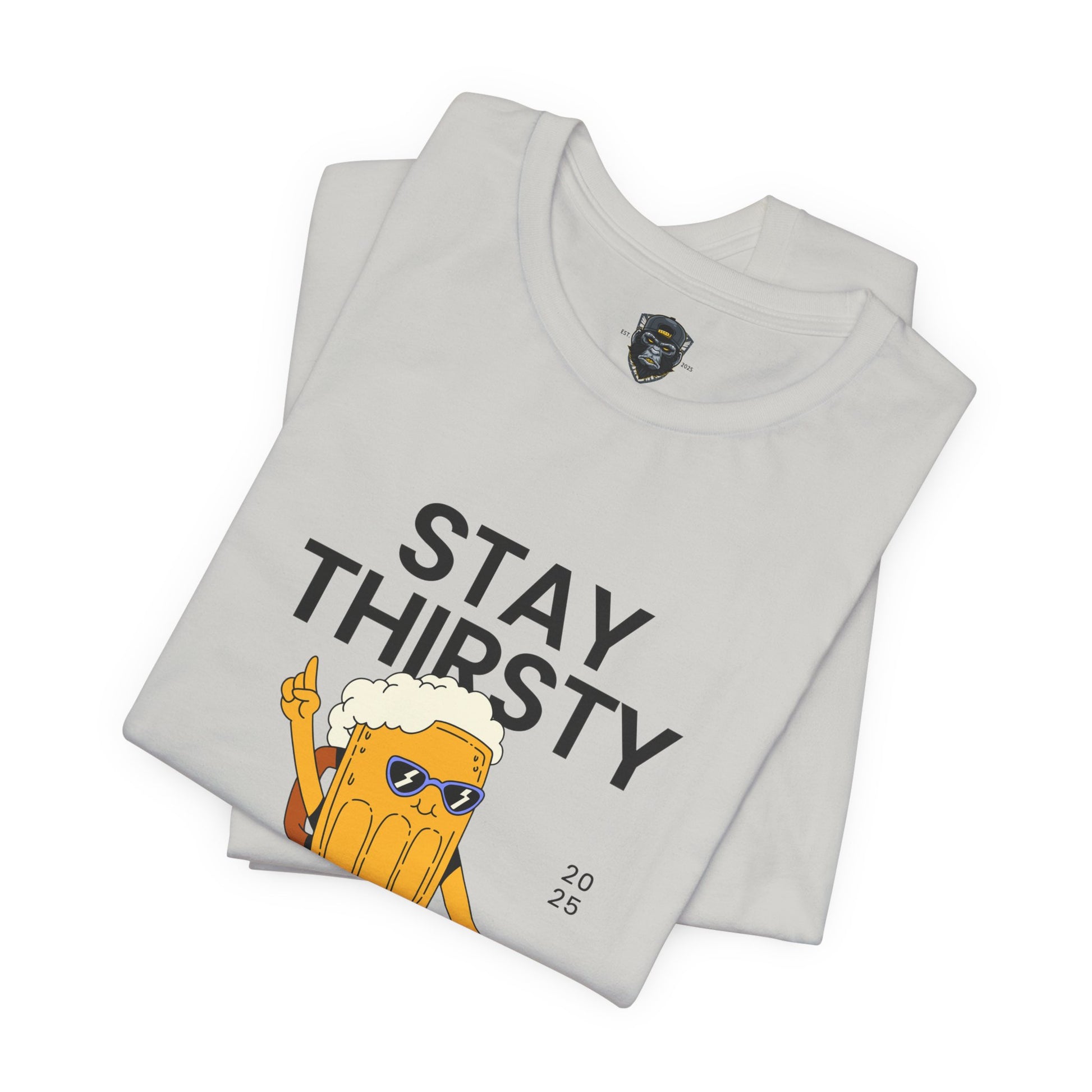 Stay Thirsty Tee | Cool Graphic T-Shirt for Party Lovers, Birthday Gift