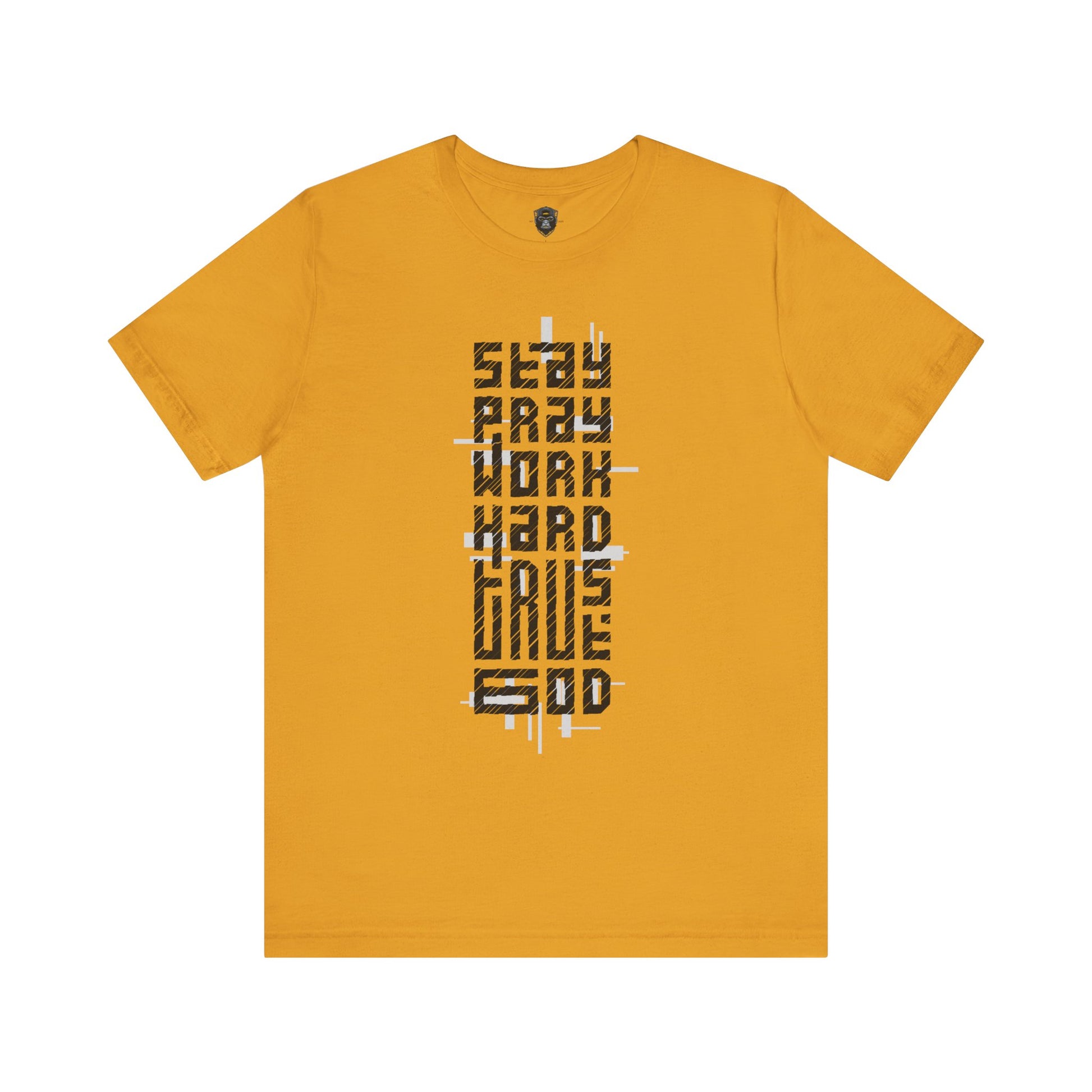 Stay Crazy Work Hard Tee, Motivational T-Shirt, Casual Wear, Gift for Him/Her