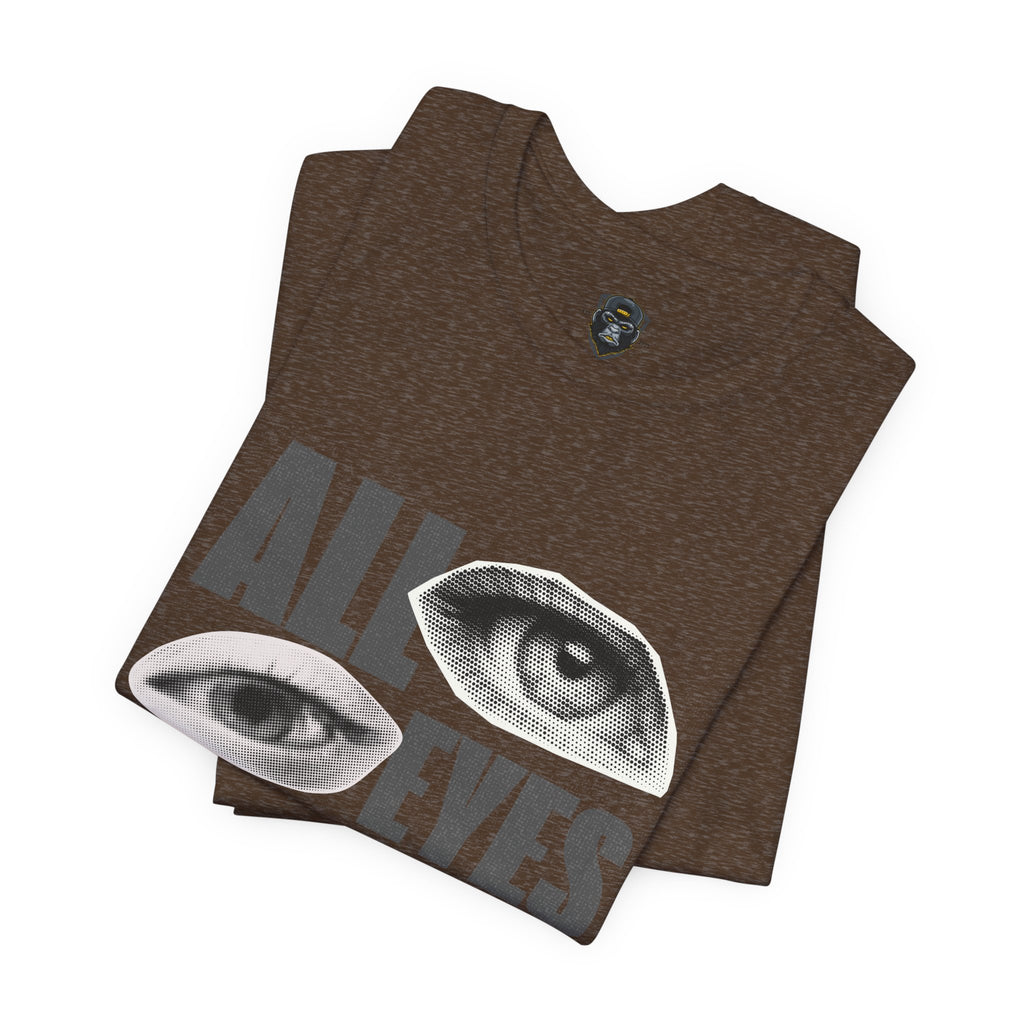 All Eyes on Me  Tee, Casual Graphic Shirt, Perfect Gift for Trendsetters