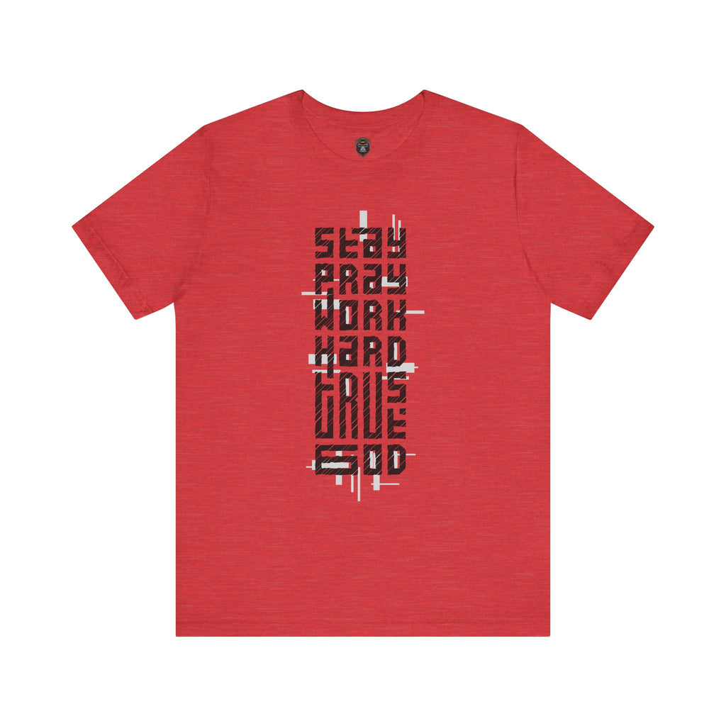 Stay Crazy Work Hard Tee, Motivational T-Shirt, Casual Wear, Gift for Him/Her