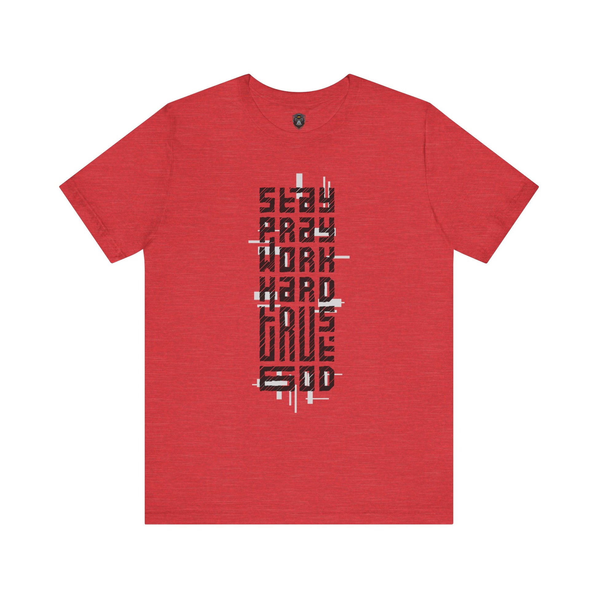 Stay Crazy Work Hard Tee, Motivational T-Shirt, Casual Wear, Gift for Him/Her