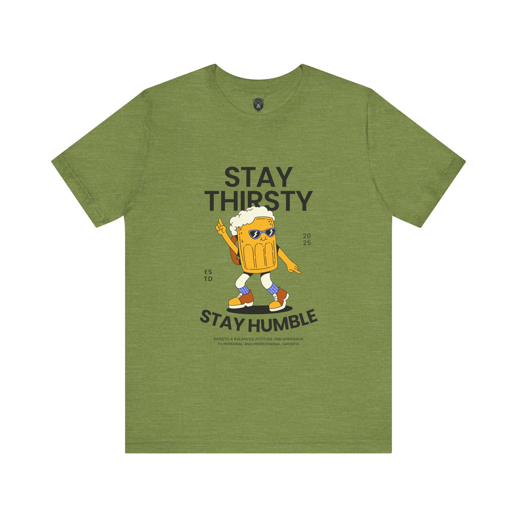 Stay Thirsty Tee | Cool Graphic T-Shirt for Party Lovers, Birthday Gift