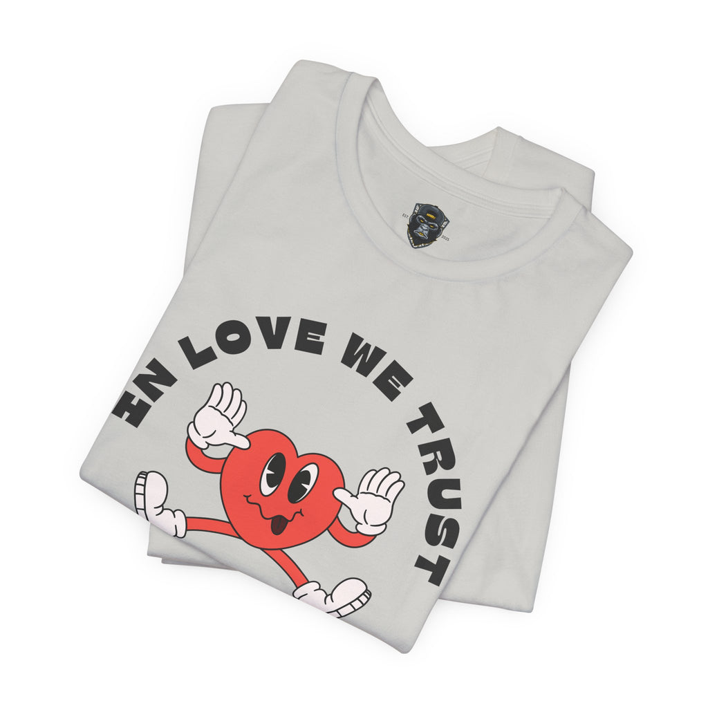 Fun Heart Graphic Tee - In Love We Trust T-Shirt, Valentine's Day Gift
