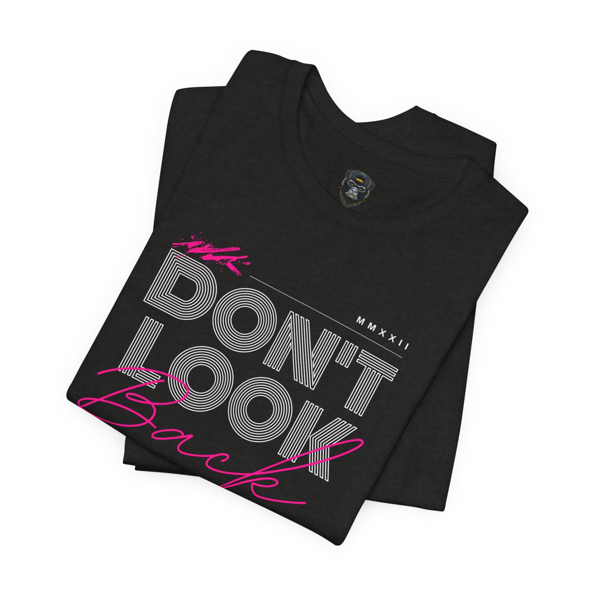 Don't Look Back Tee - Motivational Unisex Jersey Short Sleeve Shirt