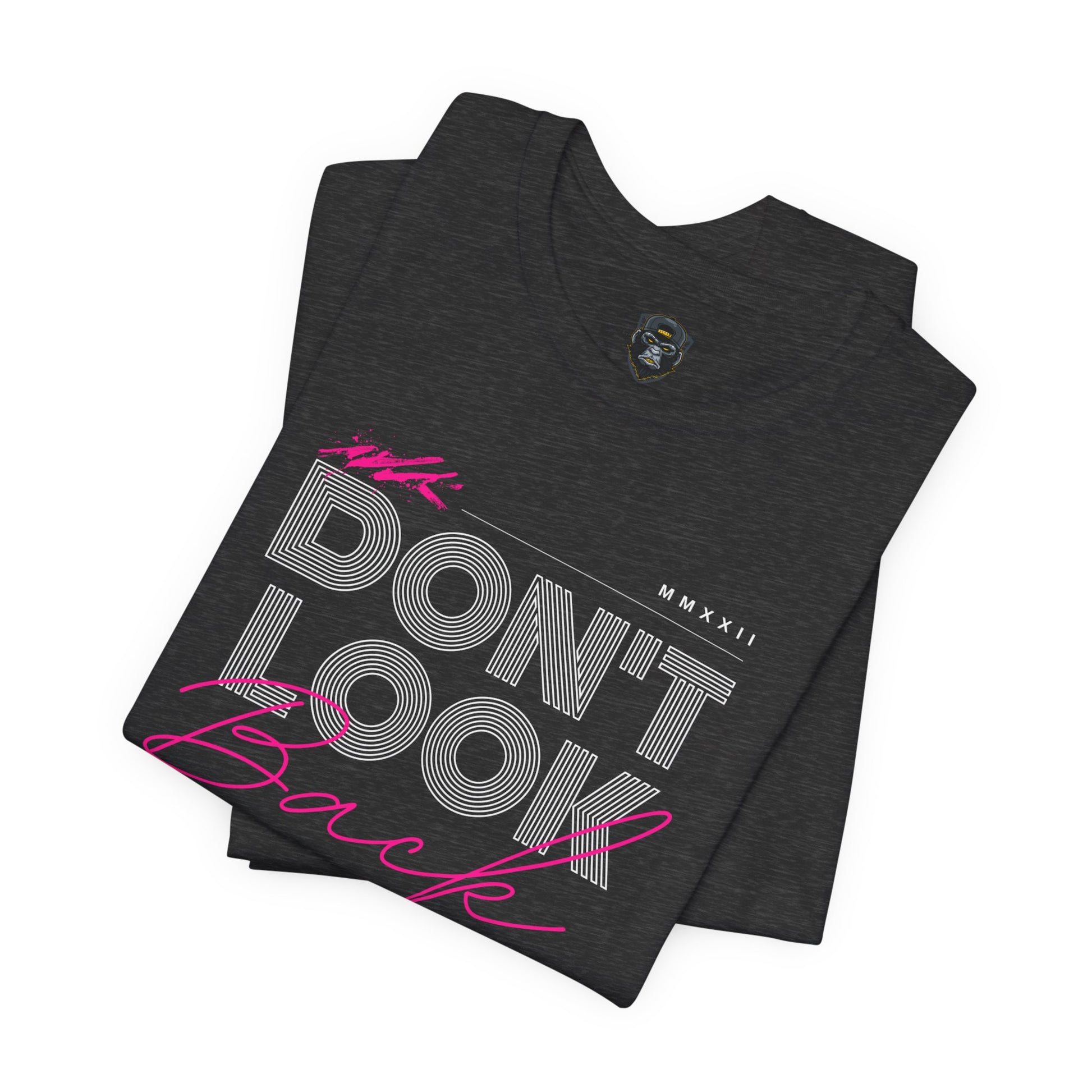Don't Look Back Tee - Motivational Unisex Jersey Short Sleeve Shirt