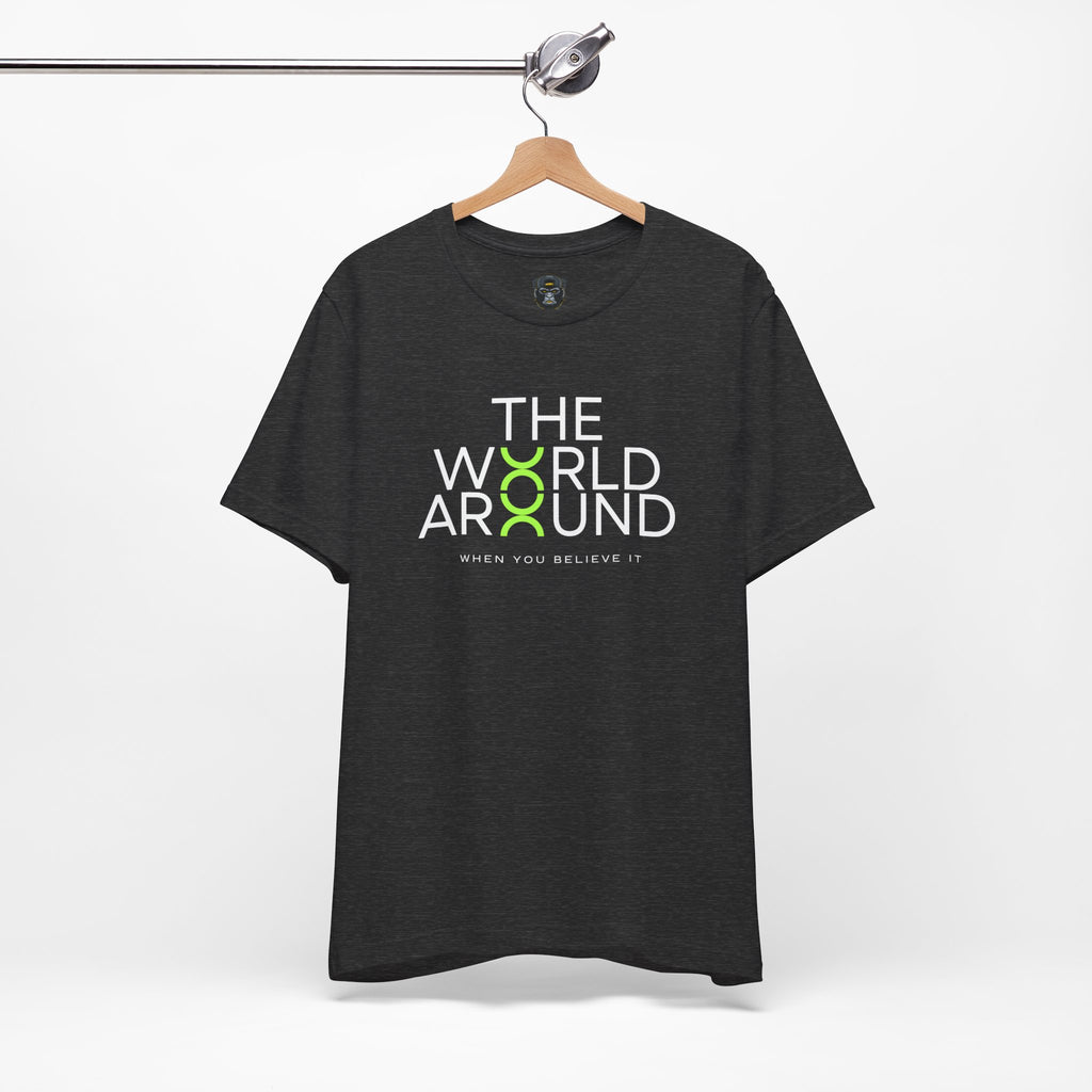 The World Around Tee - Motivational Quote Shirt, Casual Wear, Gift for Friends