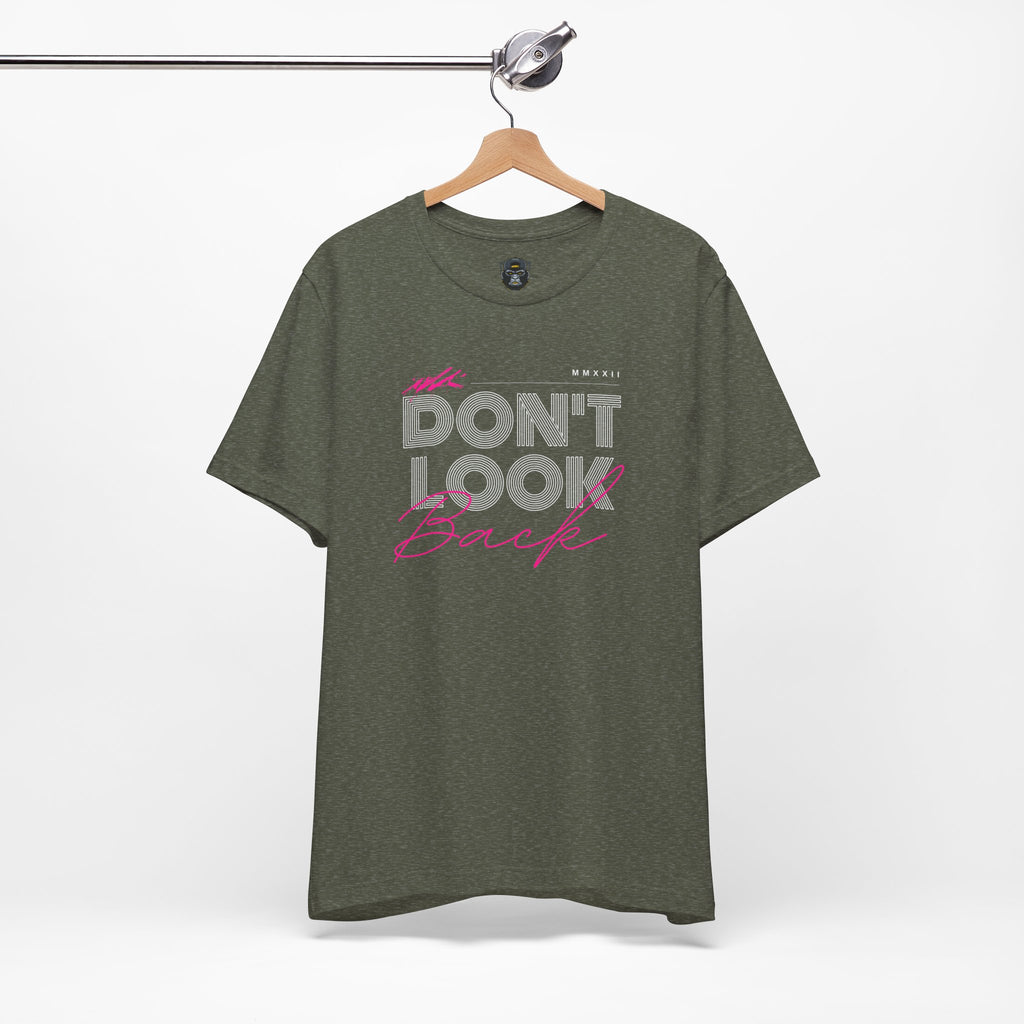 Don't Look Back Tee - Motivational Unisex Jersey Short Sleeve Shirt