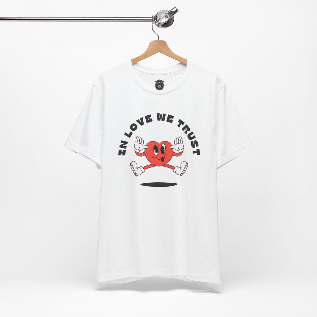 Fun Heart Graphic Tee - In Love We Trust T-Shirt, Valentine's Day Gift