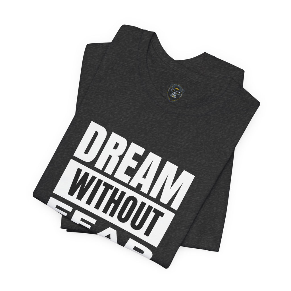Inspirational Graphic Tee - "Dream Without Fear" - Motivational T-Shirt, Streetwear