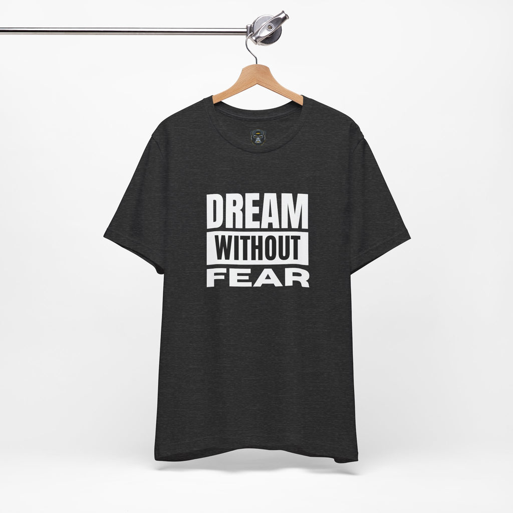 Inspirational Graphic Tee - "Dream Without Fear" - Motivational T-Shirt, Streetwear