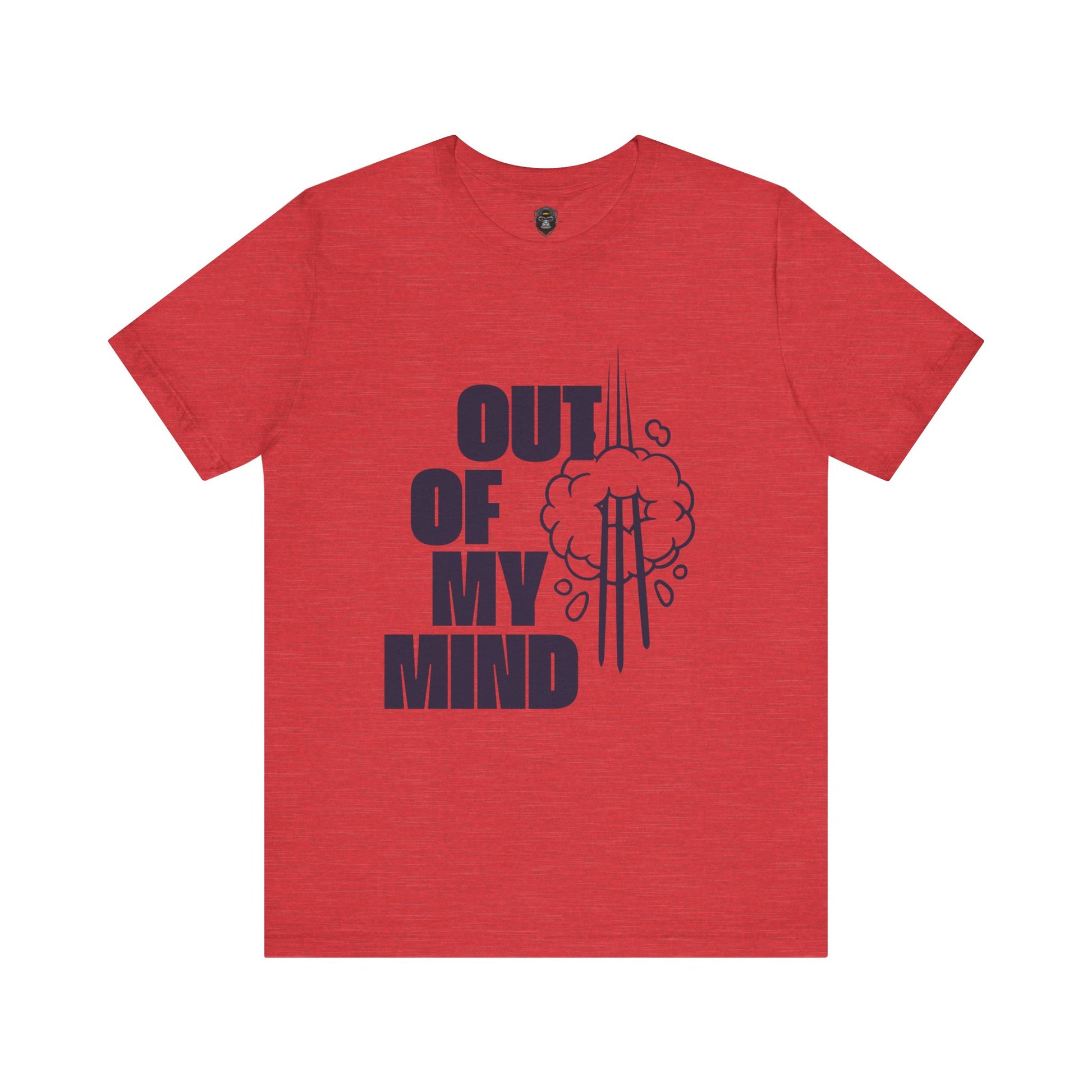 Out of My Mind Tee, Funny Graphic Shirt, Casual Wear, Gift for Friends