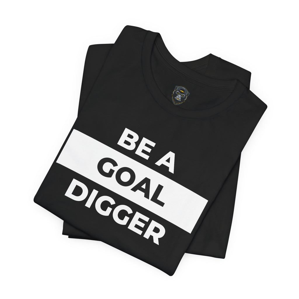 Goal Digger Tee - Motivational Short Sleeve Shirt, Casual Wear, Gift for Entrepreneurs
