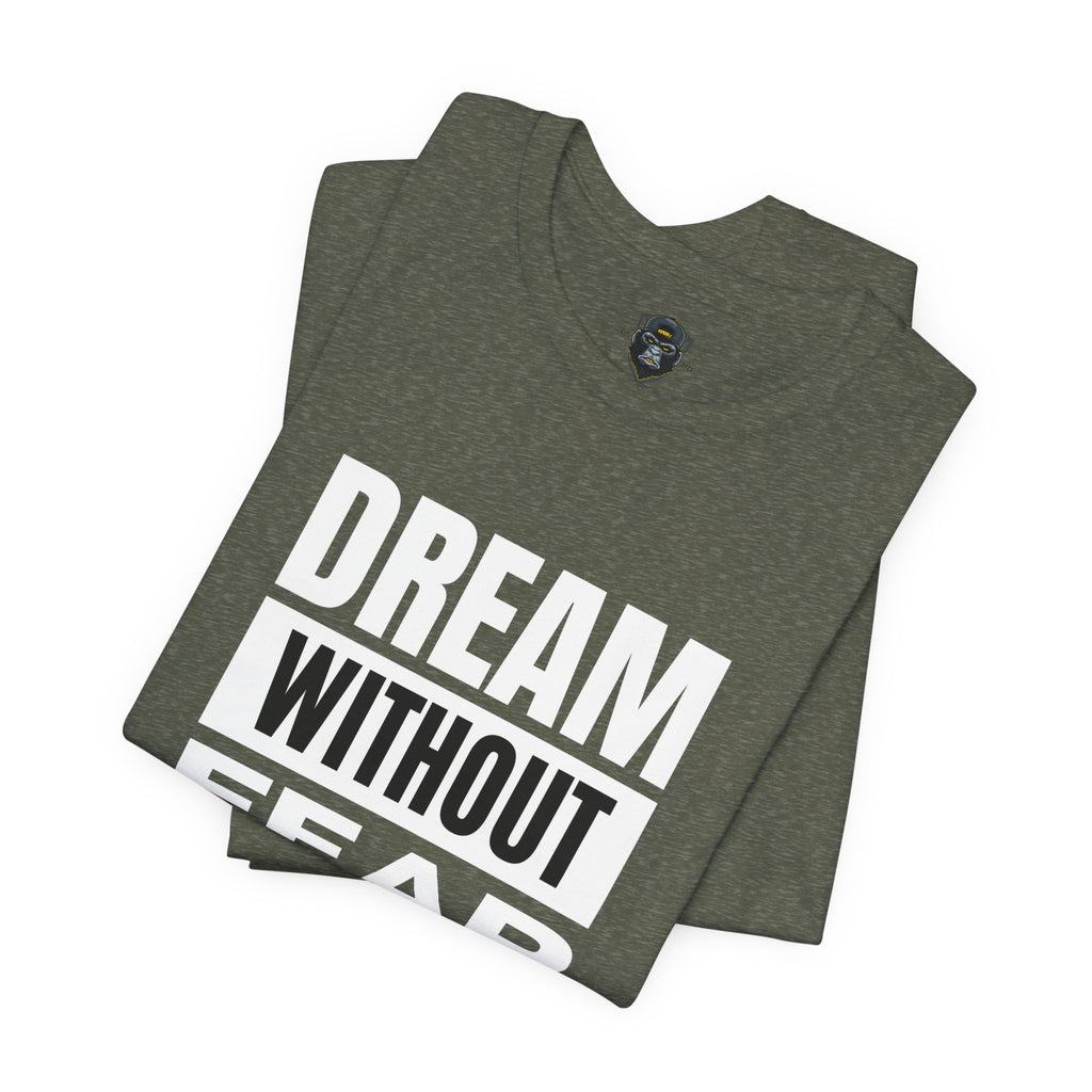 Inspirational Graphic Tee - "Dream Without Fear" - Motivational T-Shirt, Streetwear
