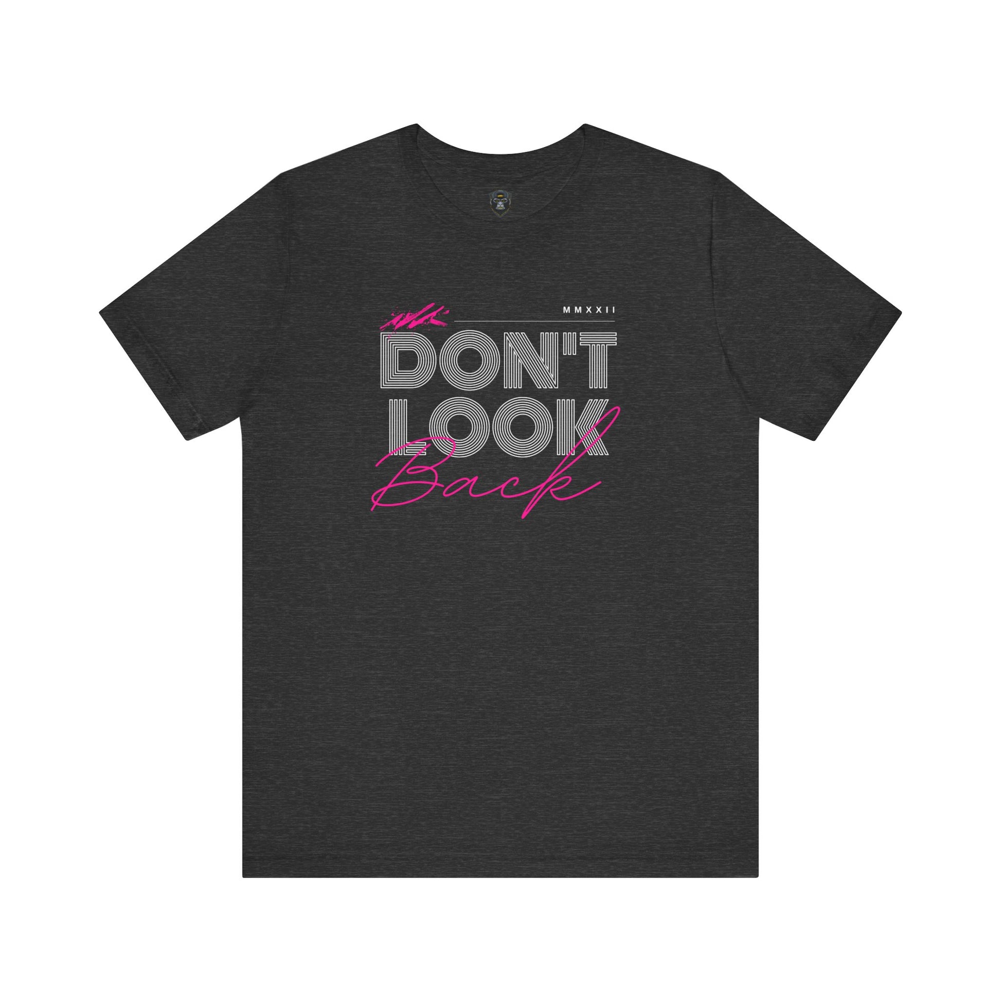 Don't Look Back Tee - Motivational Unisex Jersey Short Sleeve Shirt