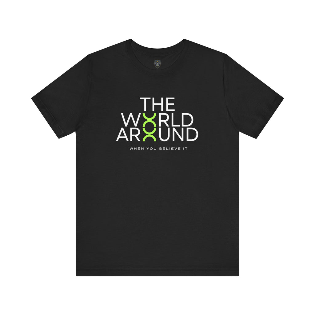 The World Around Tee - Motivational Quote Shirt, Casual Wear, Gift for Friends