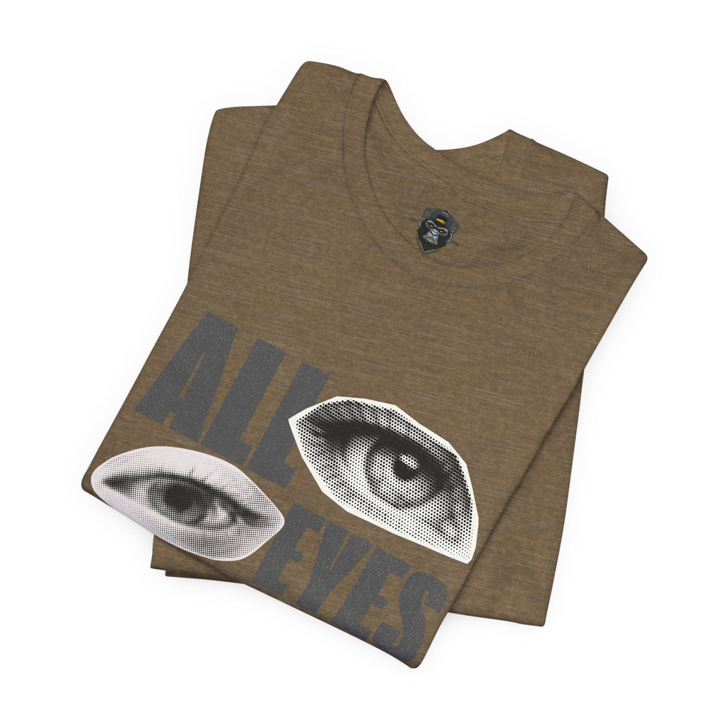 All Eyes on Me  Tee, Casual Graphic Shirt, Perfect Gift for Trendsetters