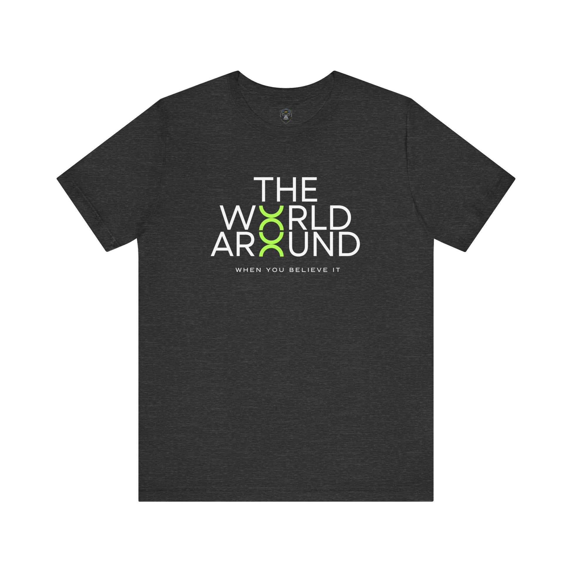 The World Around Tee - Motivational Quote Shirt, Casual Wear, Gift for Friends