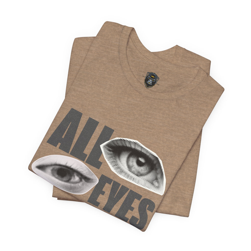 All Eyes on Me  Tee, Casual Graphic Shirt, Perfect Gift for Trendsetters